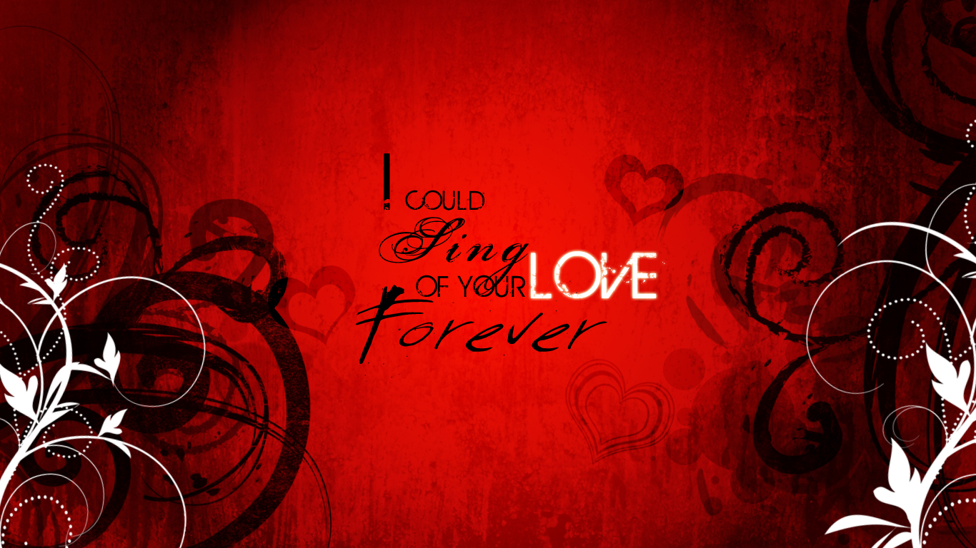 I could sing of your love forever 