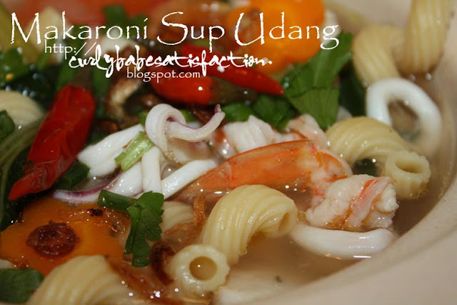 Curlybabe's Satisfaction: Makaroni Sup Udang