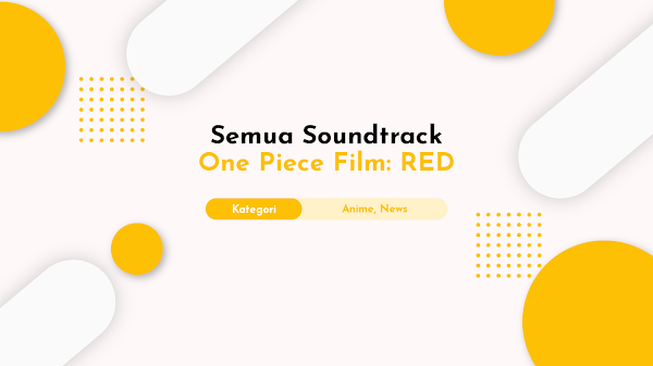 Semua Soundtrack One Piece Film: Red