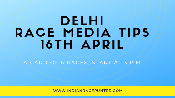 Delhi Race Media Tips 16th April, Racingpulse, Racing pulse.