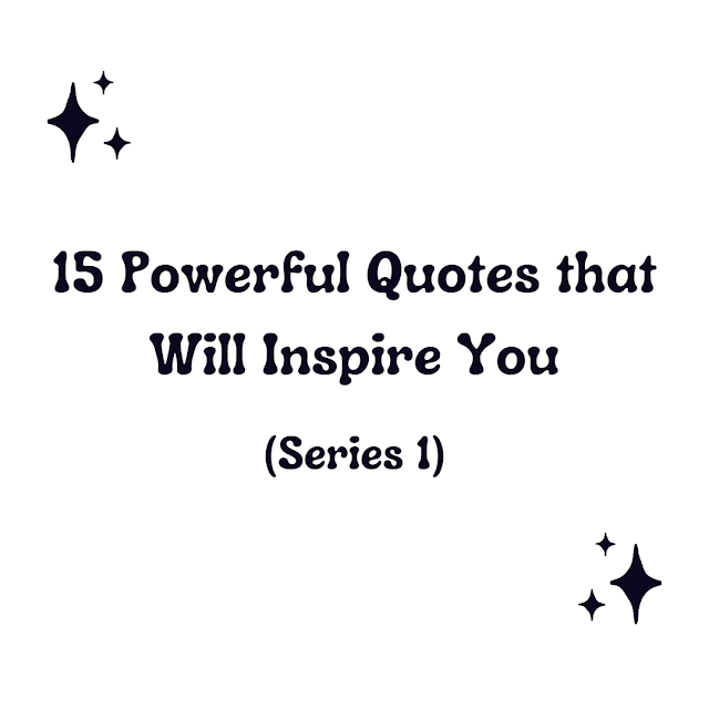 15 Powerful Quotes that Will Inspire You (Series 1)