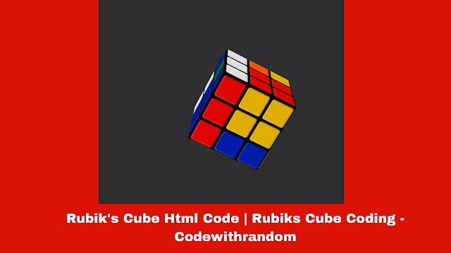 Rubik's Cube Using HTML,CSS And JAVASCRIPT Source Code