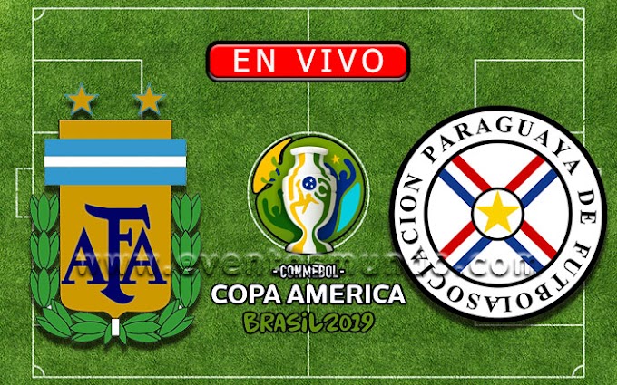【En Vivo】Argentina vs. Paraguay - Copa América Brasil 2019