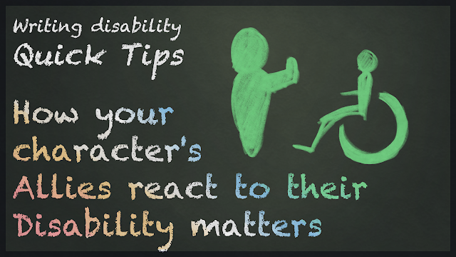 An image with “Writing Disability quick tips: How your character's allies react to their disability matters” written in chalk the colour of the disability pride flag, from left to right, red, yellow, white, blue and green. Beside the text are 2 poorly drawn people icons in green, one is standing with their hand up to the face of the other, who is in a  wheelchair.