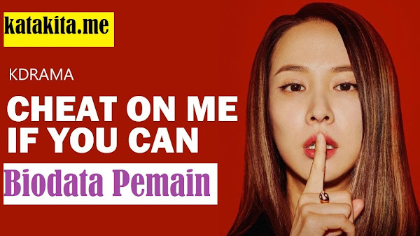 Biodata Pemain Drama Korea Cheat on Me If You Can Lengkap