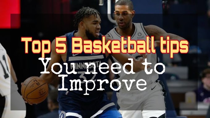 The Top 5 Basketball Tips You Need to Improve