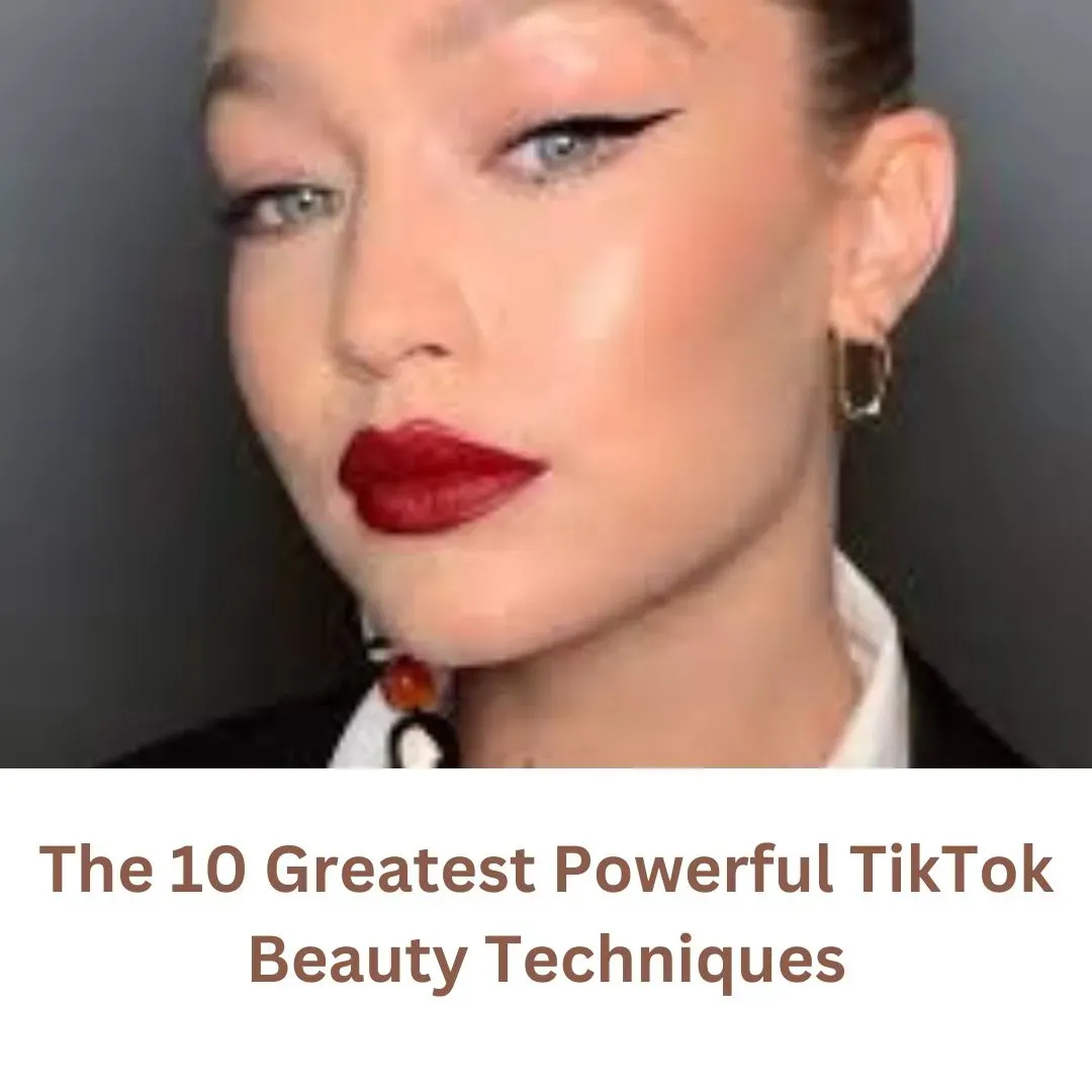 The 10 Greatest Powerful TikTok Beauty Techniques