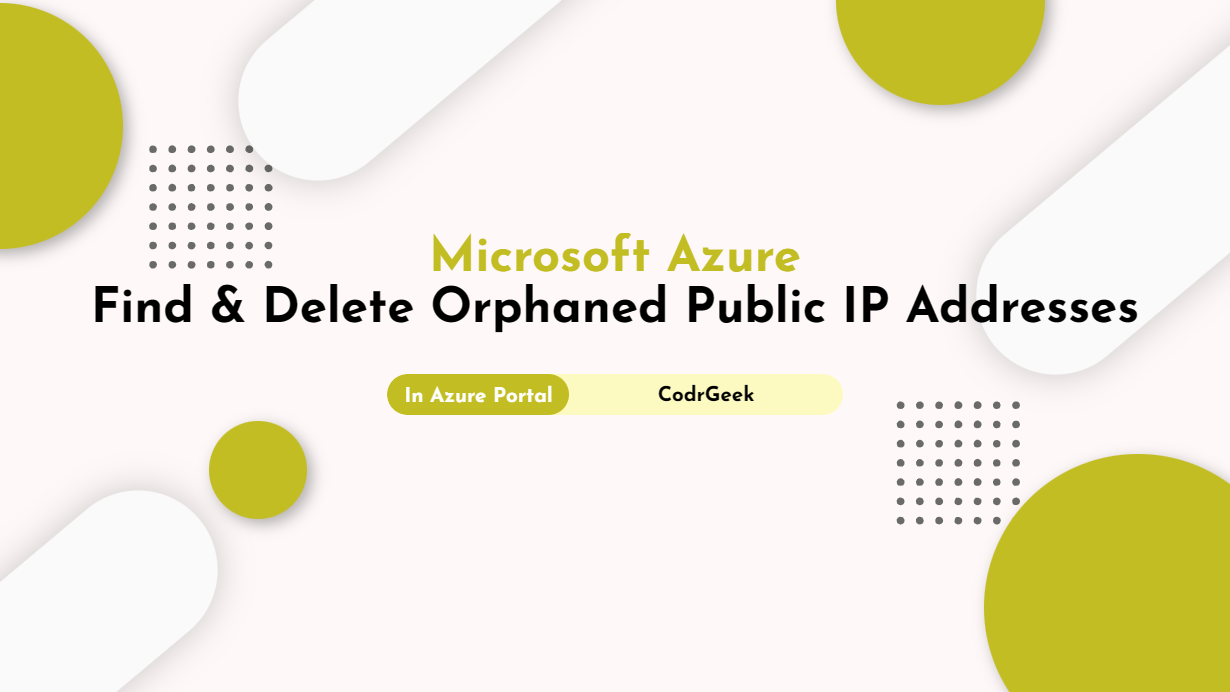 Microsoft Azure – Find and Delete Orphaned Public IP addresses in Azure Portal