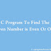 C Program To Find The Given Number Is Even Or Odd