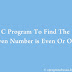C Program To Find The Given Number Is Even Or Odd