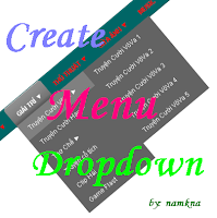 Tạo Menu Thanh menu ngang có sổ dọc xuống - Create Dropdown Menu by: http://namkna.blogspot.com/