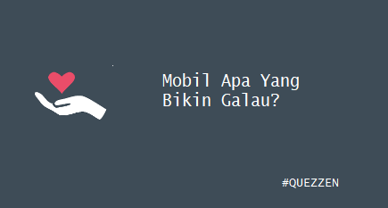 Mobil Apa Yang Bikin Galau?