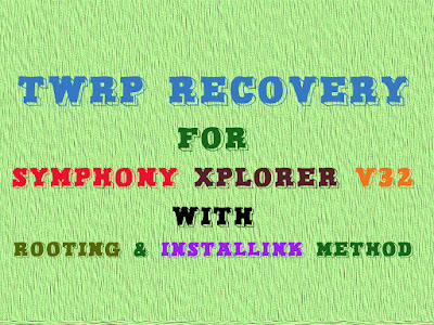 [Recovery] [MTK] TWRP Recovery For Symphony Xplorer V32 With Rooting & Installing Method