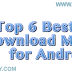 Top 6 Free Best Download Manager App for Android