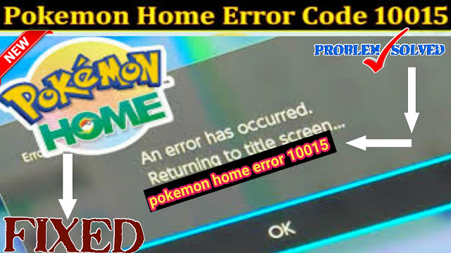 how-to-fix-pokemon-home-error-10015,how to fix pokemon home error 10015,fix pokemon home error 10015,pokemon home error 10015,pokemon home error code10015,pokemon home error 10015 fixed,error 10015 fixed,10015