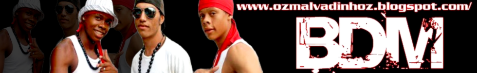 ::: BONDE DOS MALVADINHOZ ::: Site Oficial..........