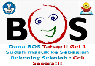 Dana BOS Tahap II Gel 1 Sudah masuk ke Sebagian Rekening Sekolah : Cek Segera!!!