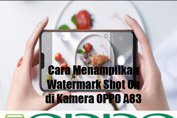 √ Cara Menampilkan Watermark Shot On Di Kamera Oppo A83