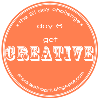 Day 6. Get Creative.