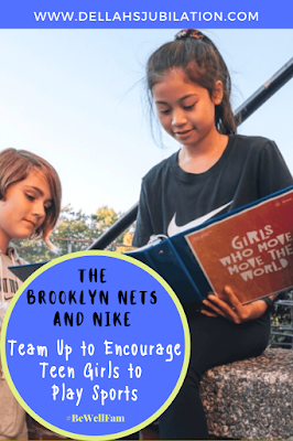 Girls Who Move, Move the World: The Brooklyn Nets and Nike Team Up to Encourage Teen Girls to Play Sports - dellahsjubilation.com