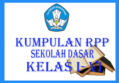 Contoh Kumpulan RPP KTSP Berkarakter Untuk SD Kelas I - VI 