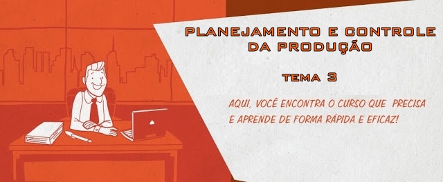 Planejamento e Controle da Produção - Tema 3 - Ava Respostas
