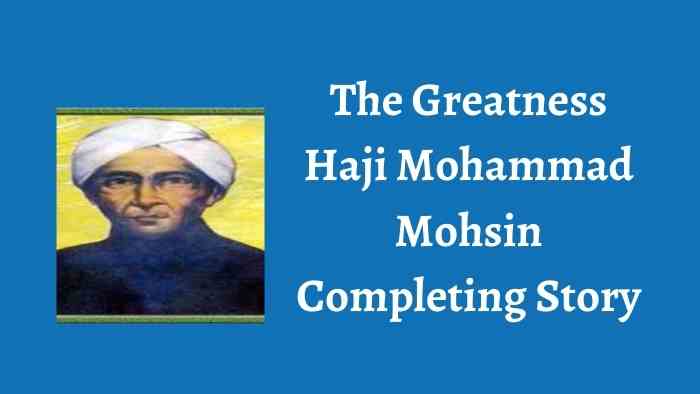 The Greatness Haji Mohammad Mohsin Completing Story