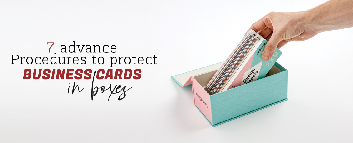 7 Advance procedures to protect Business cards in Boxes