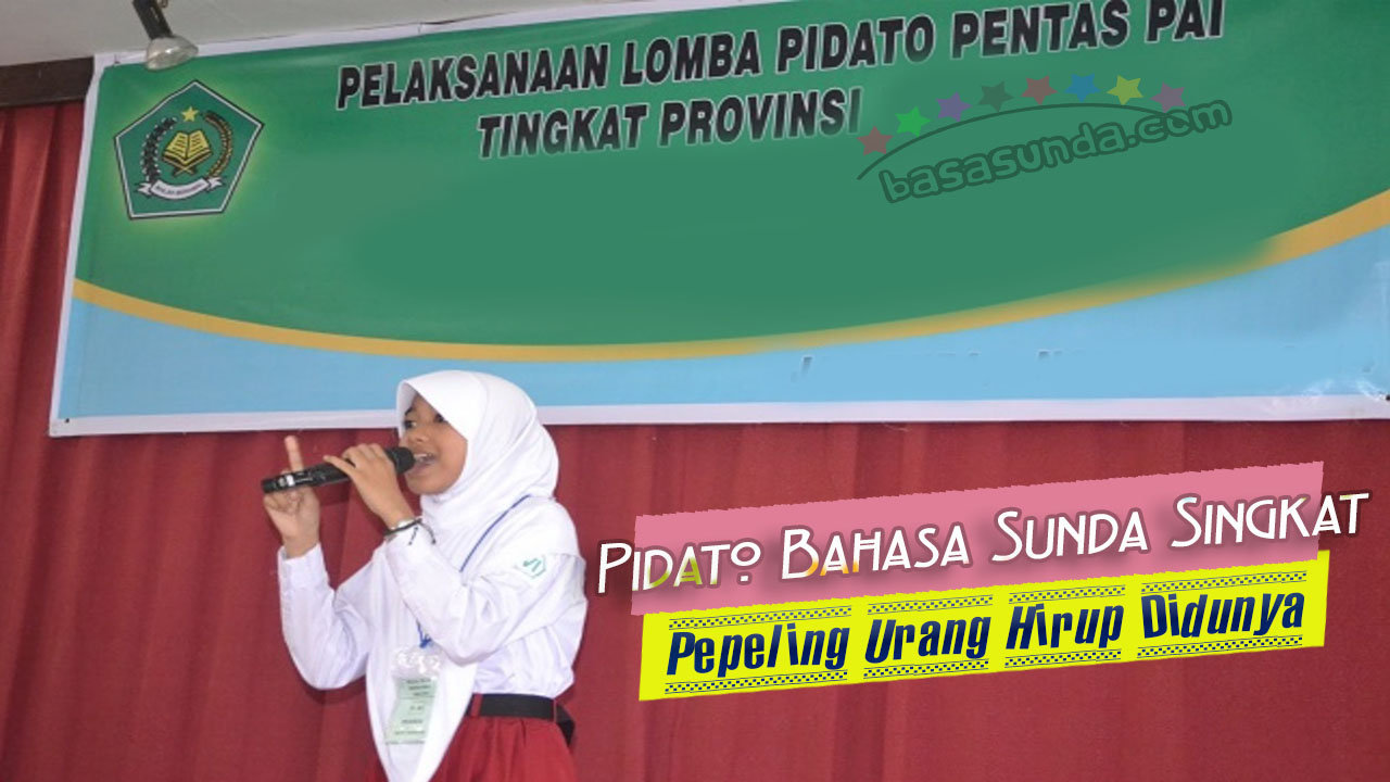 Pidato Singkat Bahasa Sunda Islami, Tema Pépéling Hirup 