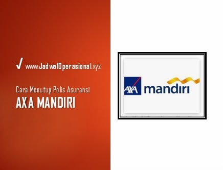 Cara Menutup Polis Asuransi AXA Mandiri