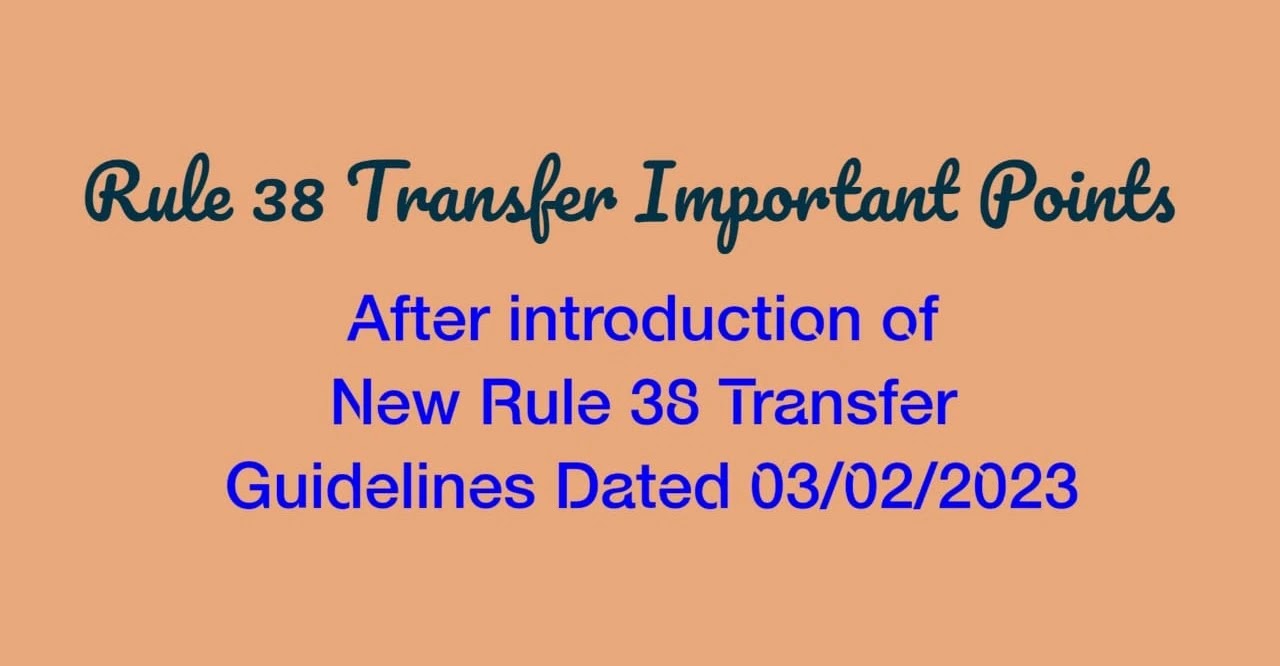 Rule 38 Transfer Important Points | after approval of transfers as per New/Latest Rule 38 Transfer Rules dated 03.02.2023