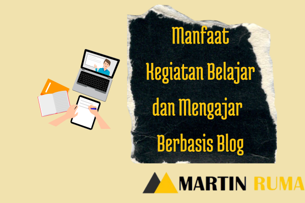 Kegiatan Belajar dan Mengajar Berbasis Blog, Begini caranya dan ini manfaatnya