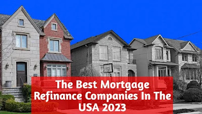 The Best Mortgage Refinance Companies In The USA