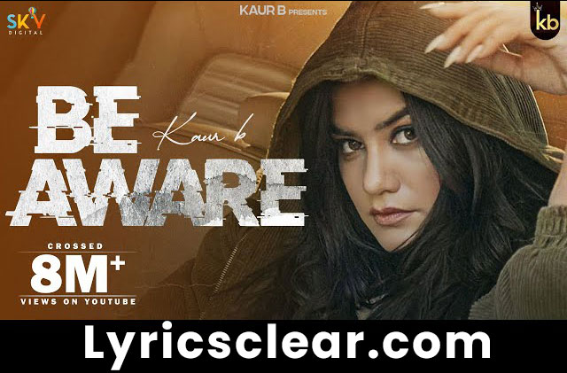 be aware lyrics in hindi b kour