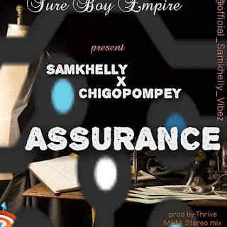 Samkhelly ft Chigopompey- assurance