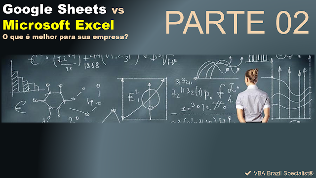 Google Sheets vs Microsoft Excel: Parte 2 - O que é melhor para sua empresa?