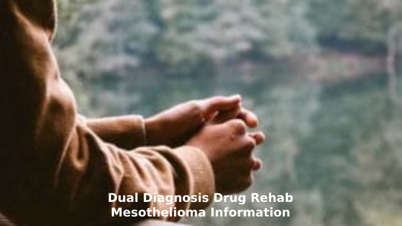 Dual Diagnosis Drug Rehab - Mesothelioma Information