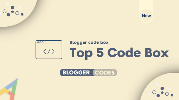 Top 5 Code Box Deisgns in Blogger through JS and CSS [2022]