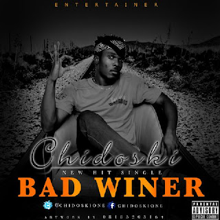 MUSIC: Bad Winner by Chidosky @chidoskioneone