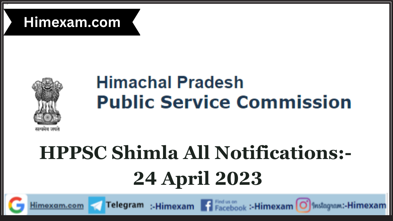 HPPSC Shimla All Notifications :- 24 April 2023