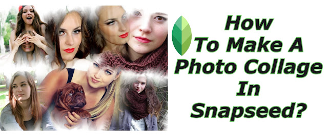 How To Make A Photo Collage In Snapseed