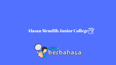 Alasan memilih Junior College