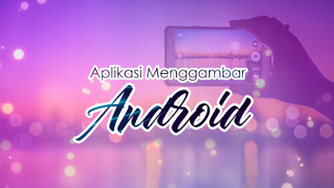 7+ Aplikasi Menggambar di HP Android Terbaik dan Gratis