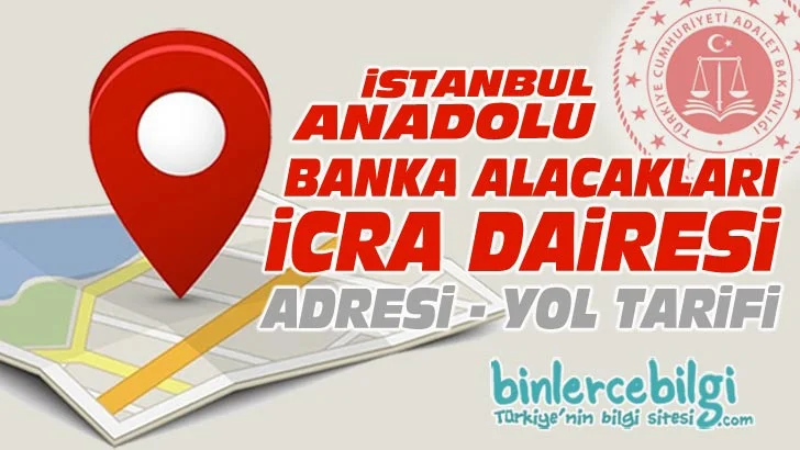 İstanbul Anadolu Banka Alacakları icra Dairesi nerede? adresi telefonu, İstanbul Banka Alacakları icra Adres, Telefon, istanbul banka alacakları icra dairesi hangi adliye?