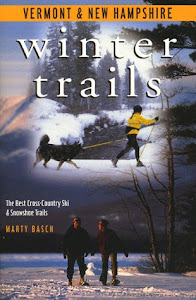 Winter Trails Vermont & New Hampshire: The Best Cross Country Ski & Snowshoe Trails