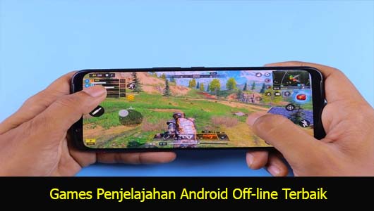 Games Penjelajahan Android Off-line Terbaik