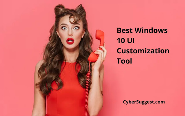 Top 9 Best Windows 10 UI Customization Tool in 2021