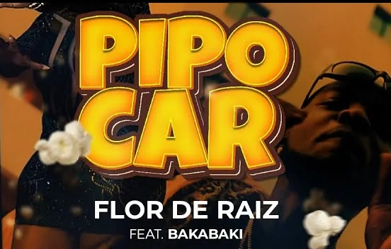 Flor de Raiz Feat. Bakabaki - PIPOCAR