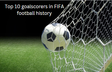 Top 10 goalscorers in FIFA football history