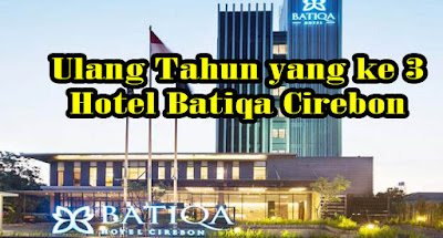 Ulang Tahun Hotel Batiqa Cirebon yang ke 3